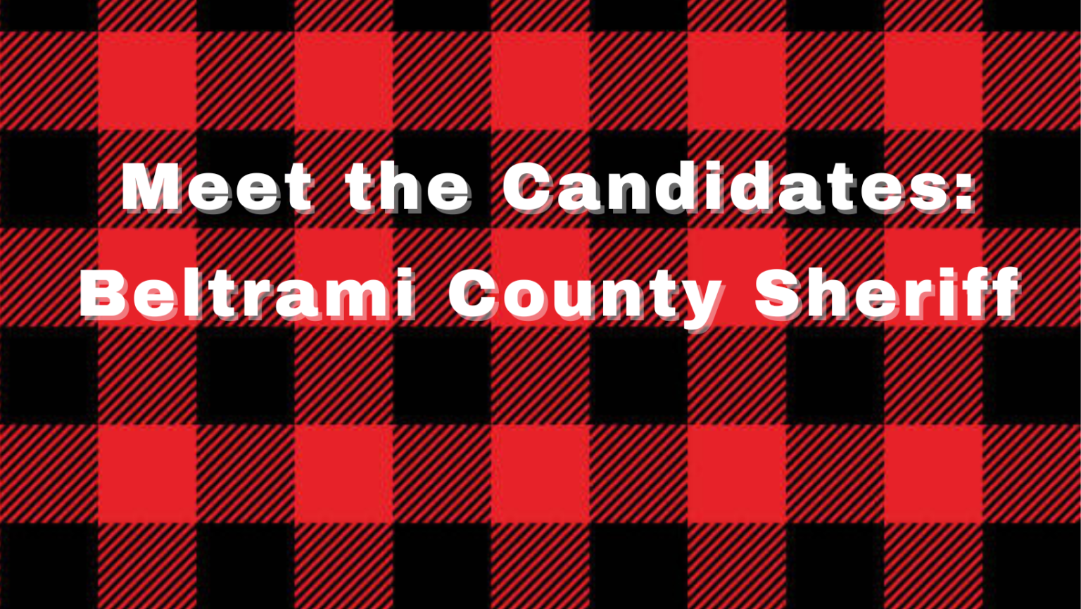 Meet the Candidates for Beltrami County Sheriff Bemidji Now